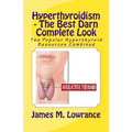 Hyperthyroidism - The Best Darn Complete Look: Two Popular Hyperthyroid Resources Combined