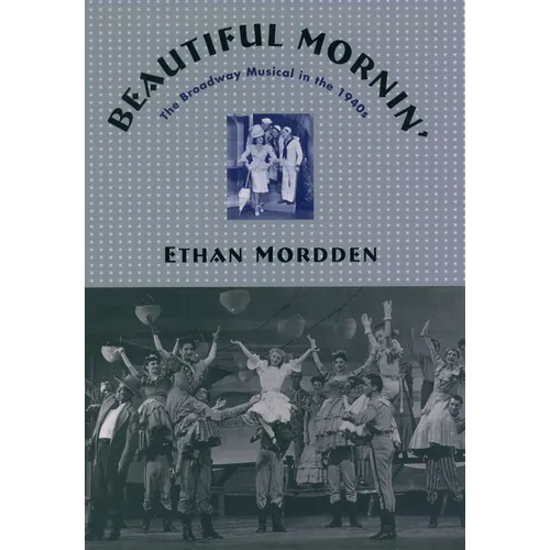 Beautiful Mornin': The Broadway Musical in the 1940s