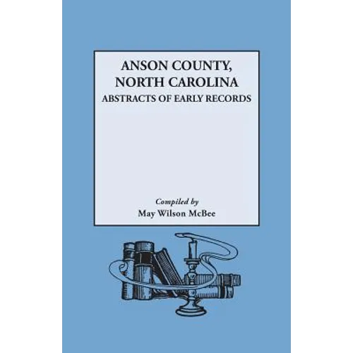 Anson County, North Carolina: Abstracts of Early Records