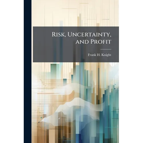 Risk, Uncertainty, and Profit