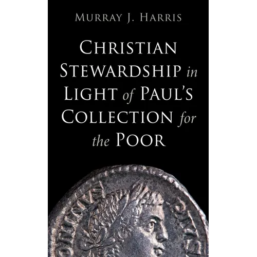 Christian Stewardship in Light of Paul's Collection for the Poor