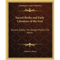 Sacred Books and Early Literature of the East: Ancient Arabia; The Hanged Poems; The Koran