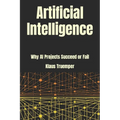 Artificial Intelligence: Why AI Projects Succeed Or Fail