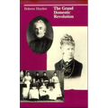 The Grand Domestic Revolution: A History of Feminist Designs for American Homes, Neighborhoods, and Cities
