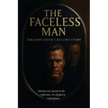 THE FACELESS MAN The John David Gregory Story: Identity Isn't Found in Reflection - It's Forged in Redemption