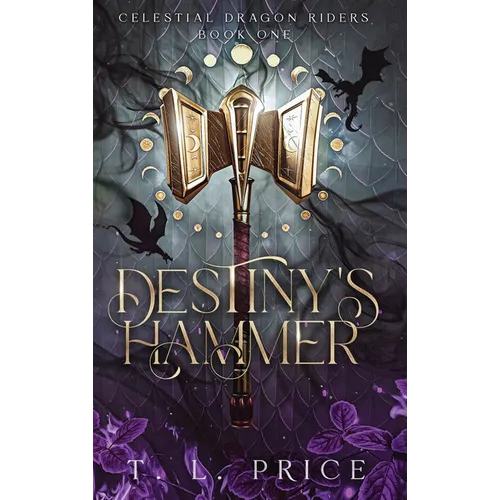 Destiny's Hammer: Celestial Dragon Riders (Book One)