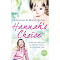 Hannah's Choice: A daughter's love for life. The mother who let her make the hardest decision of all.