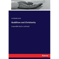 Buddhism and Christianity: A parallel and a contrast