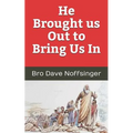He Brought Us Out to Bring Us In