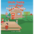 Uncle Santa and the Magic Hot Chocolate: The Jolly Gingerbread House