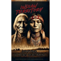 Indian Territory: Surviving 160 Acres of Betrayal
