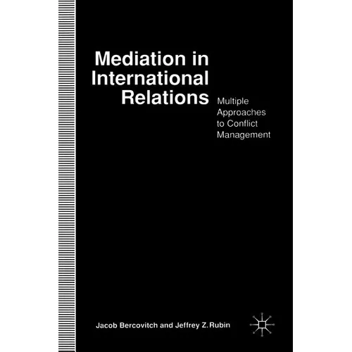 Mediation in International Relations: Multiple Approaches to Conflict Management