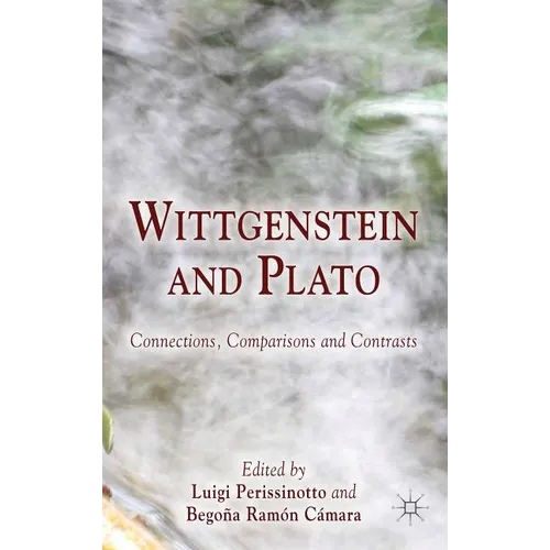 Wittgenstein and Plato: Connections, Comparisons and Contrasts