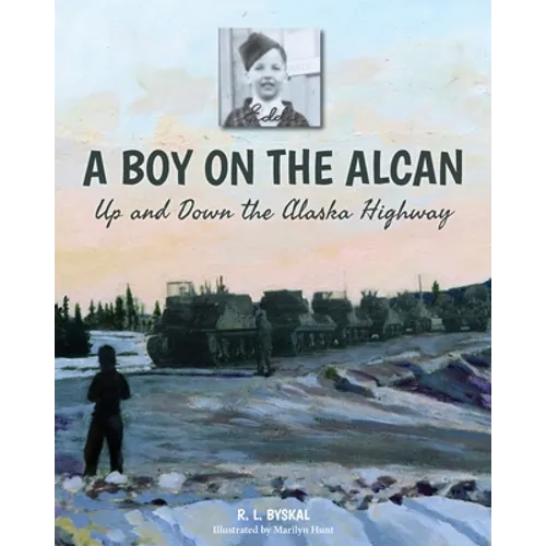 A Boy on the Alcan: Up and Down the Alaska Highway