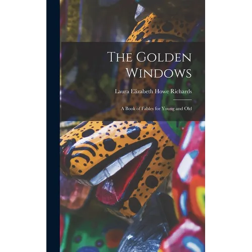 The Golden Windows: A Book of Fables for Young and Old