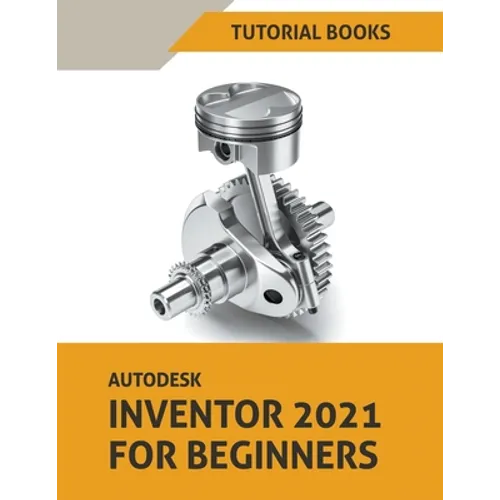 Autodesk Inventor 2021 For Beginners