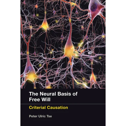 The Neural Basis of Free Will: Criterial Causation