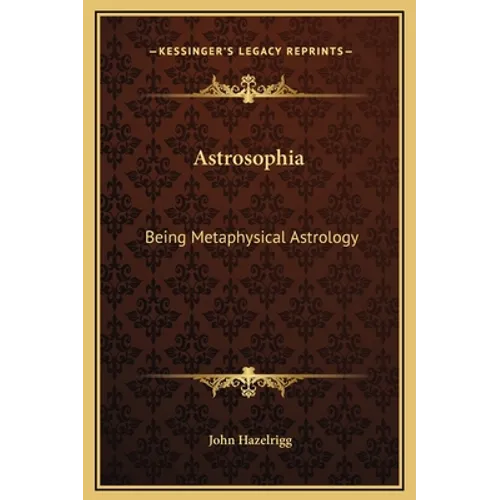 Astrosophia: Being Metaphysical Astrology