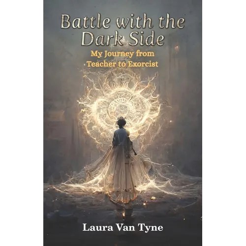 Battle with the Dark Side: My Journey from Teacher to Exorcist
