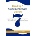 Building a Customer Service Culture: The Seven Serviceelements of Customer Success