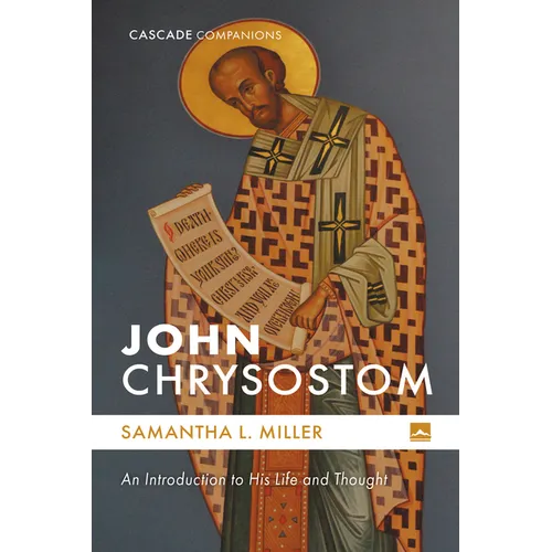 John Chrysostom: An Introduction to His Life and Thought