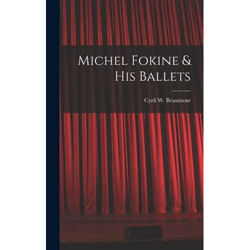 Michel Fokine & His Ballets