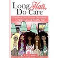 Long Hair Do Care: The Black Girl's Ultimate Cheat Sheet for Growing Long Healthy Hair