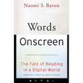 Words Onscreen: The Fate of Reading in a Digital World