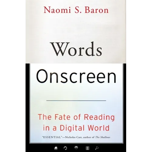Words Onscreen: The Fate of Reading in a Digital World
