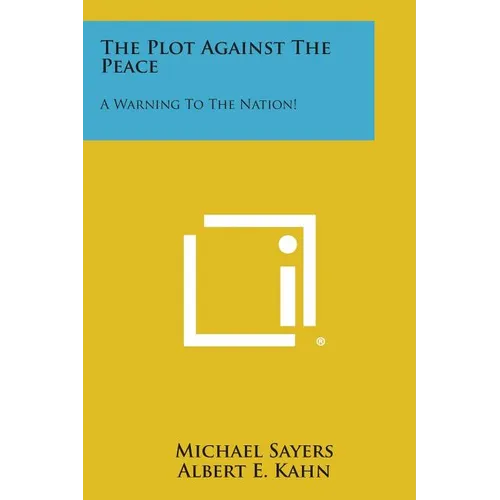 The Plot Against the Peace: A Warning to the Nation!