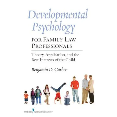 Developmental Psychology for Family Law Professionals: Theory, Application and the Best Interests of the Child