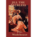 Jill the Reckless: A Classic Romantic Comedy of Independence and Wit