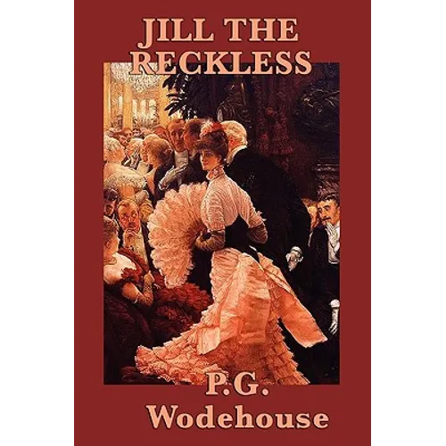 Jill the Reckless: A Classic Romantic Comedy of Independence and Wit
