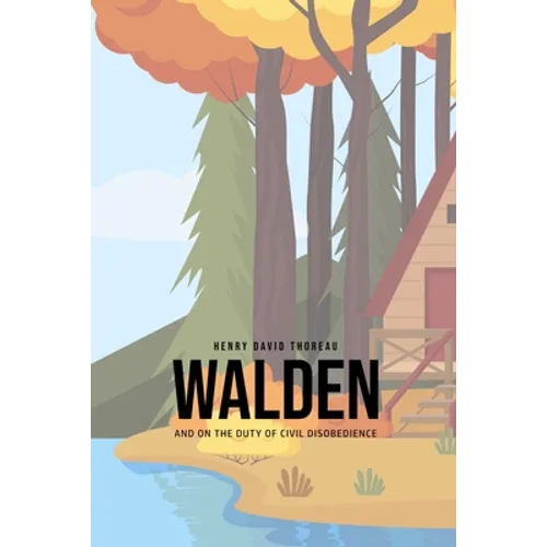 Walden, and On the Duty of Civil Disobedience