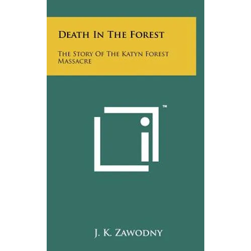 Death In The Forest: The Story Of The Katyn Forest Massacre
