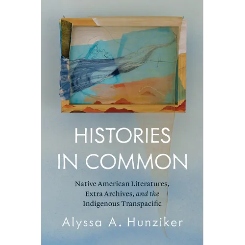Histories in Common: Native American Literatures, Extra Archives, and the Indigenous Transpacific