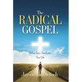 The Radical Gospel: When Jesus Transforms Your Life