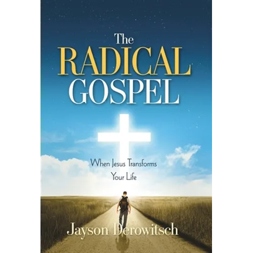 The Radical Gospel: When Jesus Transforms Your Life