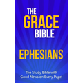 The Grace Bible: Ephesians