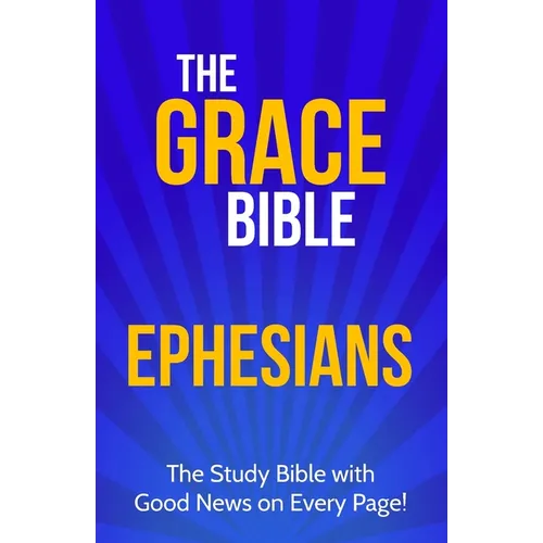 The Grace Bible: Ephesians