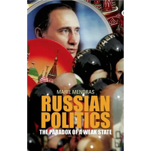 Russian Politics: The Paradox of a Weak State