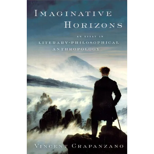 Imaginative Horizons: An Essay in Literary-Philosophical Anthropology