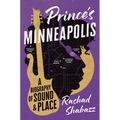 Prince's Minneapolis: A Biography of Sound and Place