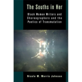 The Souths in Her: Black Women Writers and Choreographers and the Poetics of Transmutation