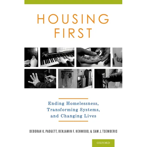 Housing First: Ending Homelessness, Transforming Systems, and Changing Lives