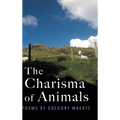 The Charisma of Animals: Poems by Gregory Maertz