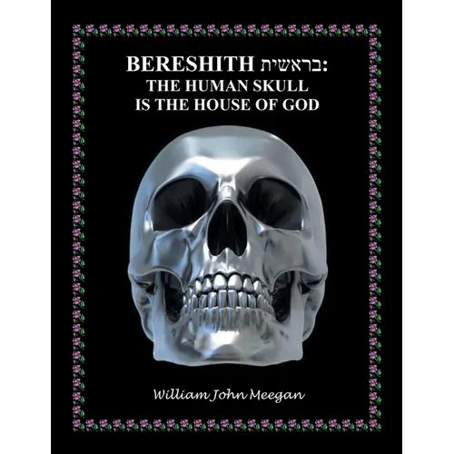 Bereshith: The Human Skull Is the House of God