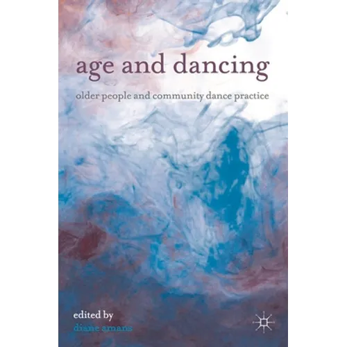 Age and Dancing: Older People and Community Dance Practice