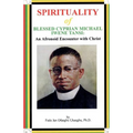 SPIRITUALITY oF BLESSED CYPRIAN MICHAEL IWENE TANSI: An Afronoid Encounter with Christ