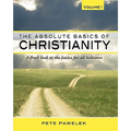 The Absolute Basics of Christianity: A fresh look at the basics for all believers